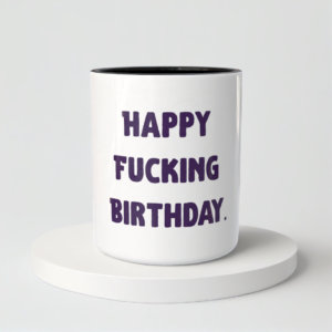 Śmieszny Kubek Na urodziny - Happy Fucking Birthday